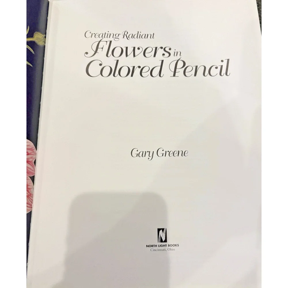 Creating Radiant Flowers In Colored Pencil by Gary Green Signed By Author Demos